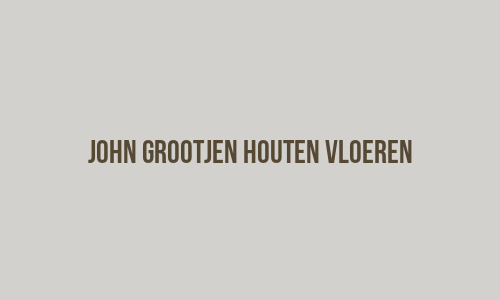 John Grootjen Houten Vloeren